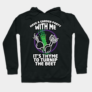 Gardening Meme Have a Garden Party With Me It's Thyme To Turnup The Beet Hoodie